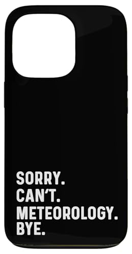 Sorry Can't Meteorology Bye - FVw覐 X}zP[X iPhone 13 Pro p