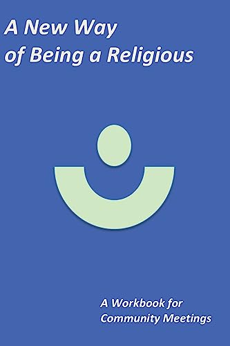 A New Way of Being a Religious - A Workbook: Fo... 1508733759 Book Cover