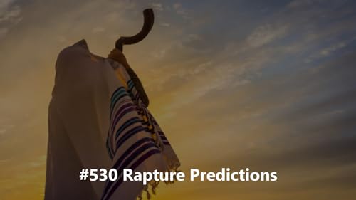 #530 Rapture Predictions