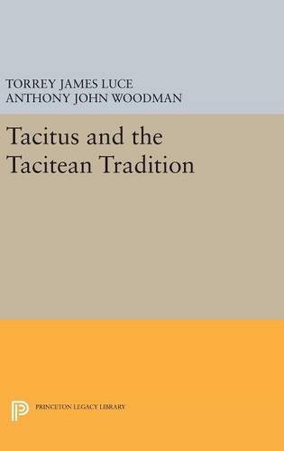 Tacitus and the Tacitean Tradition: 252 (Princeton Legacy Library, 252)