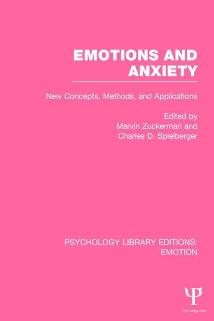 Emotions and Anxiety (PLE: Emotion): New Concepts, Methods, and Applications (Psychology Library Editions: Emotion)      1st Edition