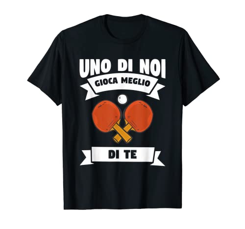 Uno De Nosotros Juega Mejor Que Tú Tenista Ping-Pong Camiseta