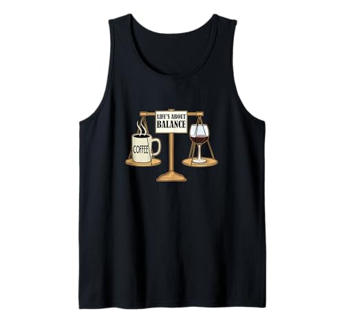 Café y vino,Productividad y relajación,La vida es cuestión de equilibrio Camiseta sin Mangas