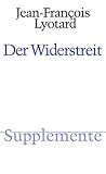 Der Widerstreit: Übersetzt von Joseph Vogl. Mit einer Bibliographie zum Gesamtwerk Lyotards von Reinhold Clausjürgens. 2. Auflage (Supplemente)
