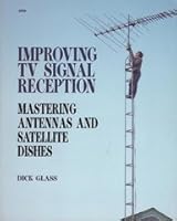 Improving TV Signal Reception: Mastering Antennas and Satellite Dishes 083062970X Book Cover