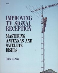 Paperback Improving TV Signal Reception: Mastering Antennas and Satellite Dishes Book