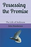 Possessing the Promise: The Life of Holiness (Biblical Treasures: Great Truths of the Scriptures)