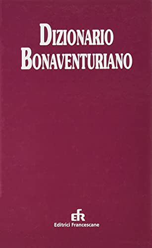 Dizionario Bonaventuriano. Filosofia, Teologia, Spiritualità