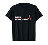 Hecho En Hermosillo México Lugar De Nacimiento Camiseta