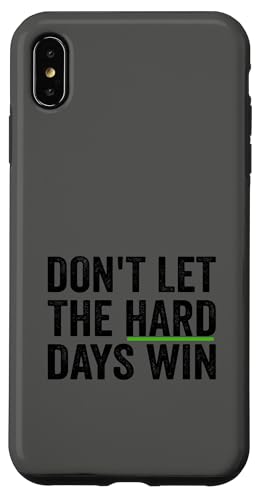 Don't Let The Hard Days Win Inspirational Motivational Quote �X�}�z�P�[�X iPhone XS Max �p