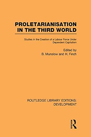 Proletarianisation in the Third World: Studies in the Creation of a Labour Force Under Dependent Capitalism-Wow! eBook