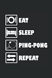 Eat Sleep Ping-Pong Repeat: Notebook with 120 pages (lined), 6x9 inches (15,24 x 22,86 cm)