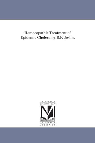 Homoeopathic treatment of epidemic cholera by B.F. Joslin.