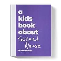A Kids Book about Sexual Abuse 1951253698 Book Cover