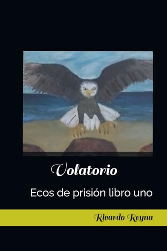 Volatorio: Ecos de prisión libro uno (Spanish Edition)