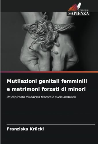 Mutilazioni genitali femminili e matrimoni forzati di minori: Un confronto tra il diritto tedesco e quello austriaco