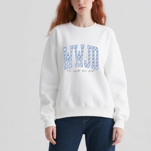 What Would Jesus Do Sweatshirt Christian Sweatshirt2