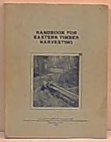 Handbook For Eastern Timber Harvesting B0006E0FDW Book Cover