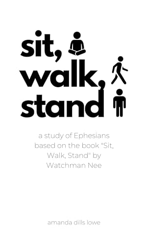 Sit, Walk, Stand: a study of Ephesians (English Edition)