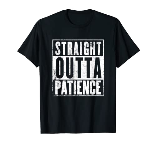 Straight Outta Patience Funny Quarantine Shirt T-Shirt