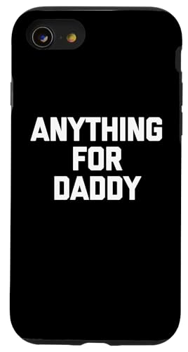 Anything For Daddy - ʔt  킢 N[ mxeB X}zP[X iPhone SE (2020) / 7 / 8 p