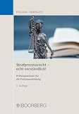 Strafprozessrecht - echt verständlich!: Prüfungswissen für die Polizeiausbildung