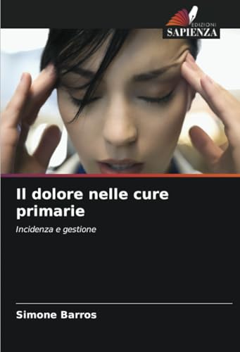Il dolore nelle cure primarie: Incidenza e gestione (Italian Edition)
