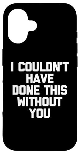 I Couldn't Have Done This Without You ? �N�[���L���[�g�ƌ����Ċy���� �X�}�z�P�[�X iPhone 16 �p