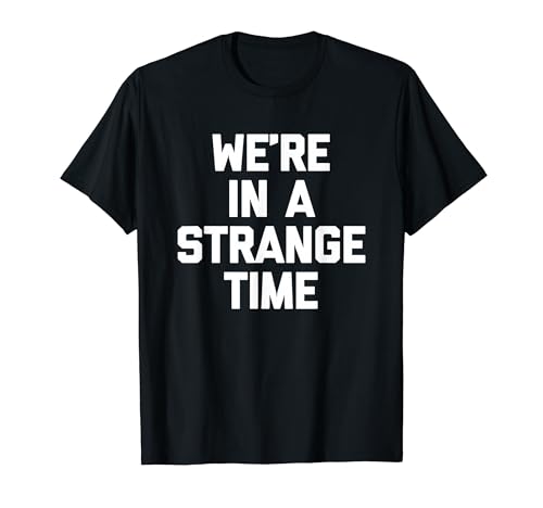 We're In A Strange Time - �ʔ������t�Ŕ���ȃm�x���e�B�B T�V���c