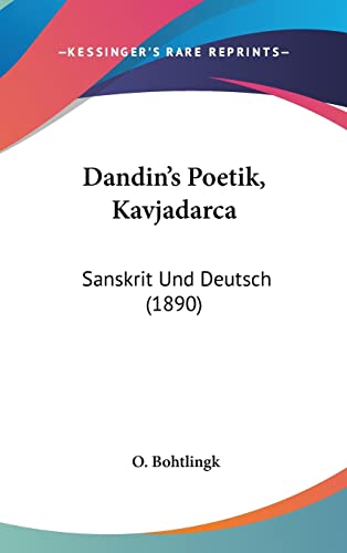 Dandin's Poetik, Kavjadarca: Sanskrit Und Deutsch (1890) (German Edition)