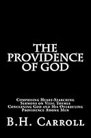 The Providence of God: Comprising Heart-Searching Sermons on Vital Themes Concerning God and His Overruling Providence Among Men 1517158354 Book Cover