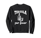tequila por favor divertente alcol bere party costume felpa
