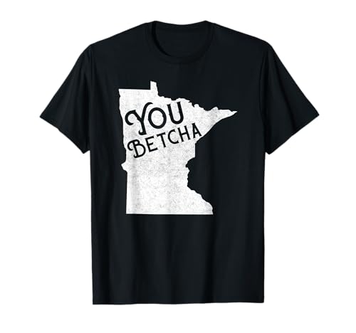 Vintage You Betcha Funny Minnesota Lingo MN Graphic Camisa Camiseta