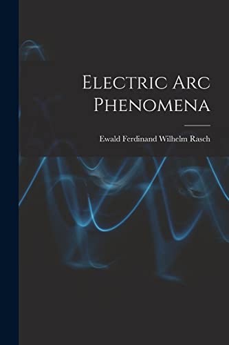 Electric Arc Phenomena