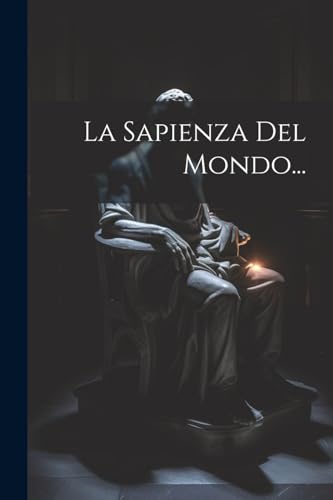 La Sapienza Del Mondo... (Italian Edition)