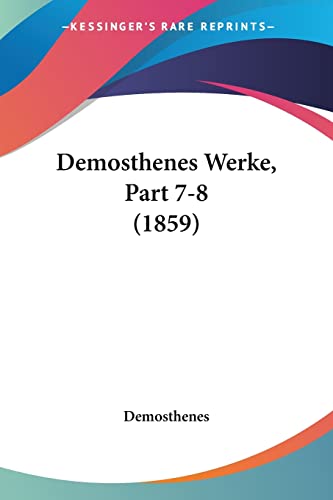 Demosthenes Werke, Part 7-8 (1859) (German Edition)