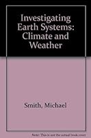 Investigating Earth Systems: Climate and Weather 1585910740 Book Cover