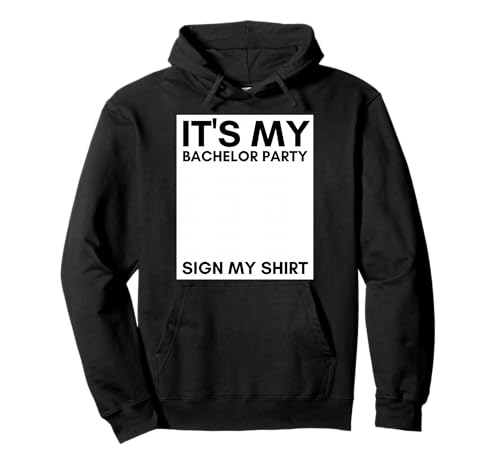 My Bachelor Party Sign My Shirt Funny Bachelor Party Sweat à Capuche