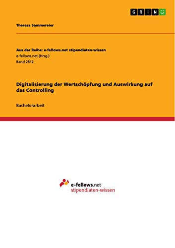 Digitalisierung der Wertschöpfung und Auswirkung auf das Controlling (German Edition)
