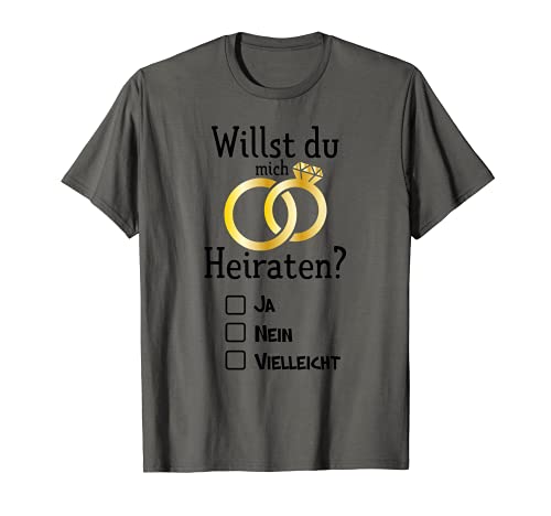 Willst du Mich Heiraten, ja nein vielleicht Heirat Ehering T-Shirt