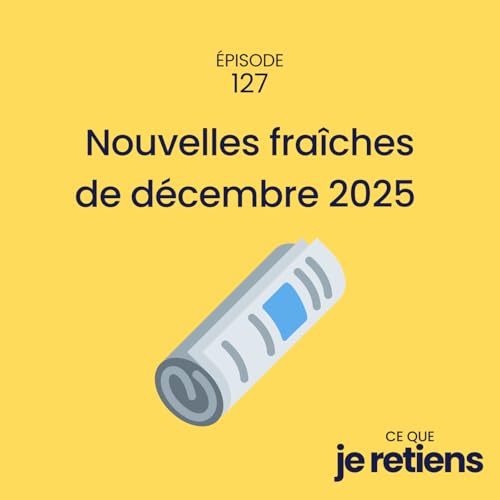 127. Nouvelles fra&icirc;ches de d&eacute;cembre 2025 (3 annonces de foufou !)
