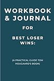 Workbook & Journal for Best Loser Wins: A Practical Guide Tom Hougaard's Book