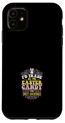 Cambiaría todos mis dulces de Pascua por cócteles picantes Carcasa para iPhone 11