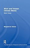 Work and Unseen Chronic Illness: Silent Voices (Routledge Advances in Management and Business Studies)