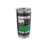Dumpster Dive to Stay Thrilled Funny Trash Picker Design Stainless Steel Insulated Tumbler