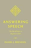 Answering Speech: The Life of Prayer as Response to God