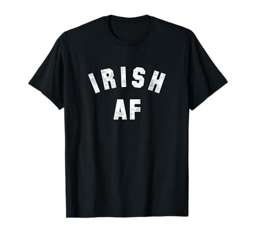 IRISH AF | Un design che dice AF IRLANDESE Maglietta