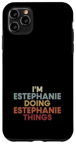 Estephanie Name Estephanie Personalized Name First Given �X�}�z�P�[�X iPhone 11 Pro Max �p