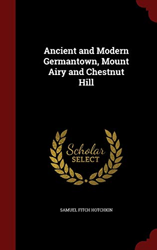 Ancient and Modern Germantown, Mount Airy and C... 129668606X Book Cover