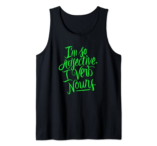I'm so Adjective I Verb Nouns - Humor Funny Grammar Quote Camiseta sin Mangas